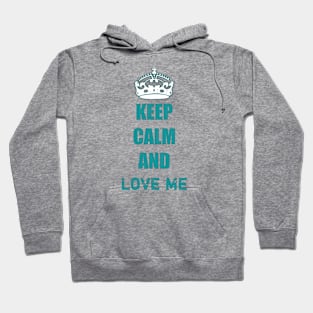 Keep calm and love me Hoodie